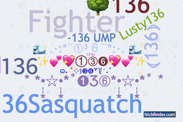 Nicknames for 136: -136 UMP, ⛎𝟣𝟥𝟨, ⚡136⚡, ⦅136⦆