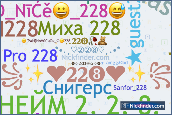 Nicknames for 228: ᶦ ᵃᵐ²²⁸ᴳᵒᵈ, 228xĐ_NīĆě😀_228
