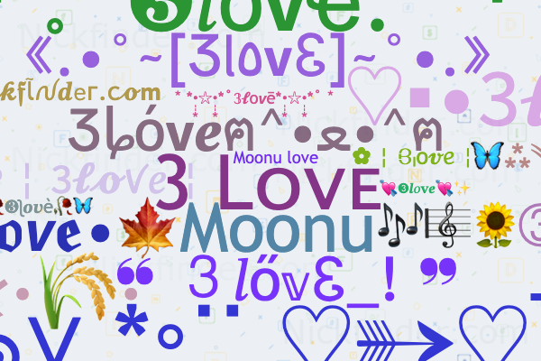 Nicknames for 3love: 3>love, 3 Lᴏᴠᴇ, Moonu