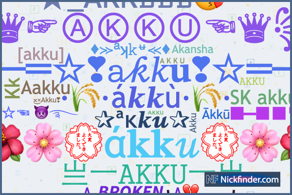 Nicknames for Akku: ꧁♛☞ⒶⓀⓀⓊ☜♛꧂, ꧁༒☬ⒶⓀⓀⓊ☬༒꧂, ☆彡 