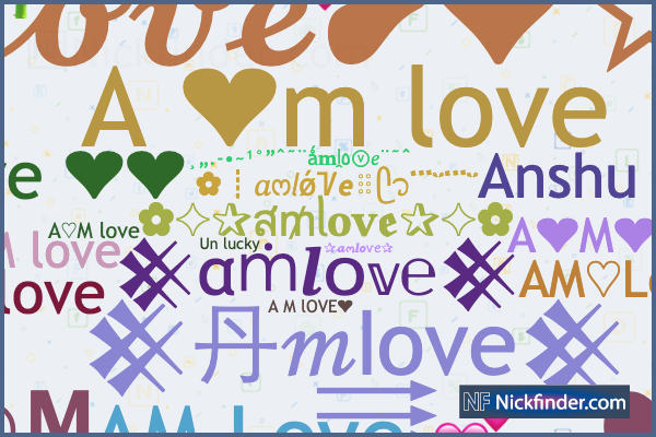 Nicknames for Amlove: ᴬ♡ᴹ⎳𝓸𝓿𝓮❥❤️, ꧁Am⎳𝓸𝓿𝓮