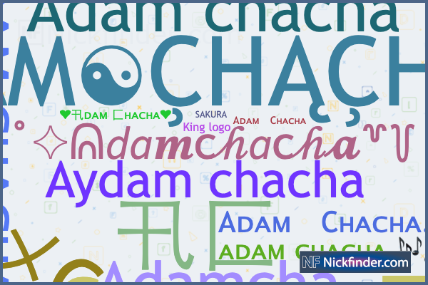 Nicknames for Adamchacha A C AM H H