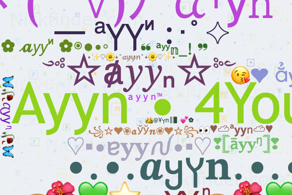 Nicknames and stylish names for Ayyn - Nickfinder.com