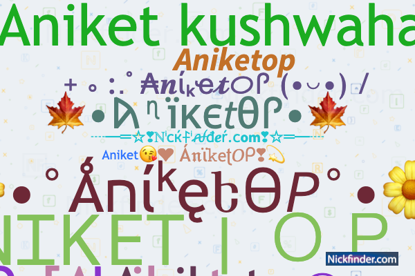 Nicknames for AniketOP: 𝘼𝙣𝙞𝙠𝙚𝙩𝙤𝙥, ᎪƝᏆᏦᎬᎢ | ＯＰ, [Aniket op