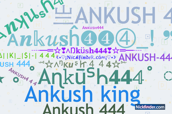 Nicknames for Ankush444: ᴀɴᴋᴜsʜ 𝟺𝟺𝟺, Ankush king