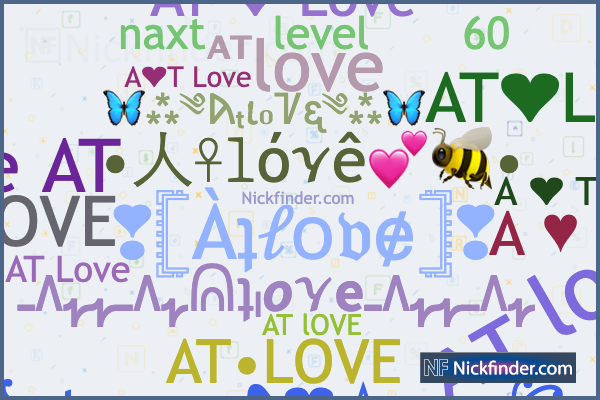 Nicknames for Atlove: ꧁at⎳𝓸𝓿𝓮❥❤️☆࿐꧂, AT ᭄ Love, AT lOVE, AT❤LOVE, A❤️T  Love