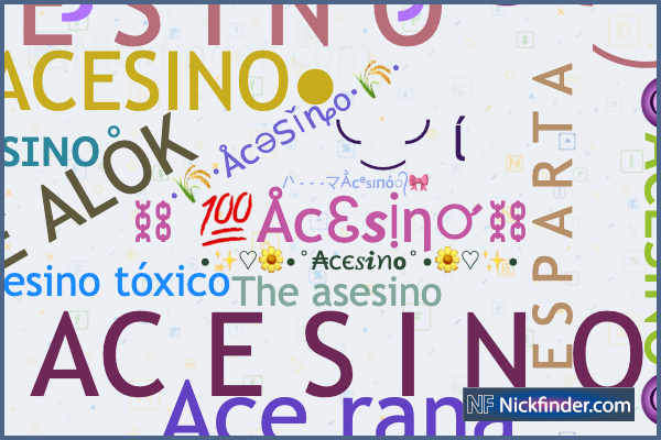Apodos y nombres elegantes para Acesino - Nickfinder.com