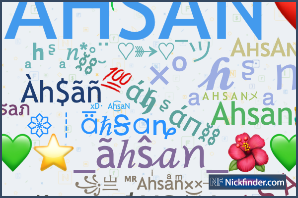 Nicknames for Ahsan: ꧁༺ Ahsan ༻꧂, ༺Leͥgeͣnͫd༻AHSAN, 𝙰 𝙷