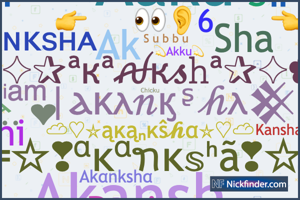 Nicknames for Akanksha: akku, Akshuu, 🎀 𝒜𝒶𝓀𝒶𝓃𝓈𝒽𝒶 🎀, Akki, Anshu