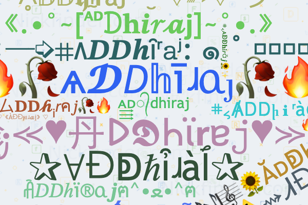 Nicknames For Addhiraj: Ad Dhiraj Asha, ᴀ͢͢͢ᴅ᭄dhiraj