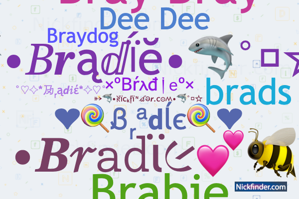 Nicknames for Bradie brads brodie bray bay