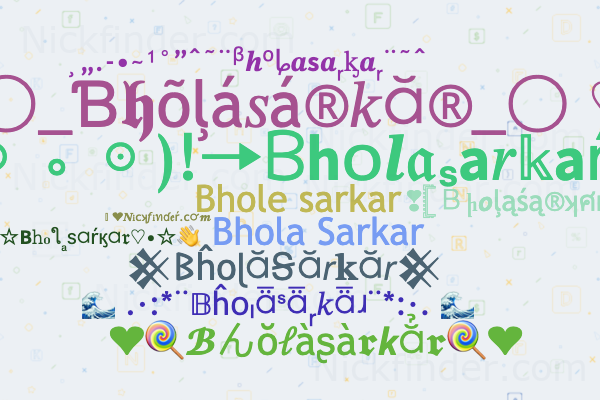 Nicknames for Bholasarkar: Bhulla Sarkar, Bhola Sarkar