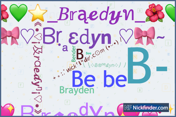 Никнеймы и стильные имена для Braedyn - Nickfinder.com