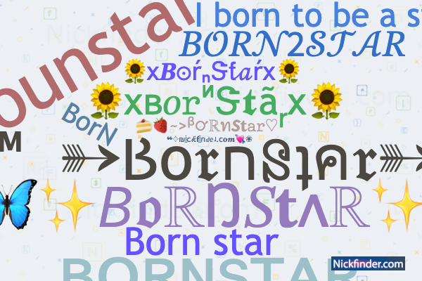 Nicknames for Starborn: Star born yt, STar