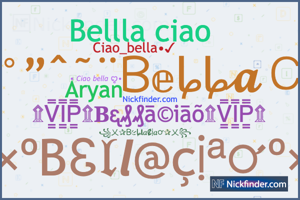 Nicknames for BellaCiao: Bellค Ciao ×͜×, ʙᴇʟʟᴀ〲ᴄɪᴀᴏ ☂️, 𝘣𝘦𝘭𝘭𝘢 𝘊𝘪𝘢𝘰  ×͜×, Beℓℓα Ciα๏✎, Bellค ×͜× Ciao