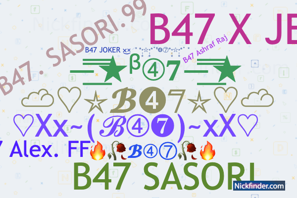 Nicknames for B47: B47 JOKER ×͜×, B47 Ashraf Raj, B47 BLACK Nicknames for B47: B47 JOKER ×͜×, B47 Ashraf Raj, B47 BLACK