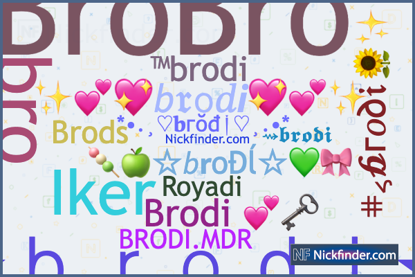 Nicknames for Brodi BroBro bro Brods