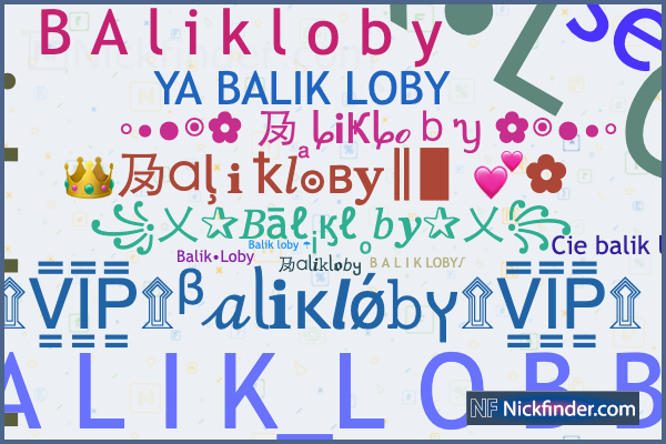 Nicknames and stylish names for Balikloby - Nickfinder.com