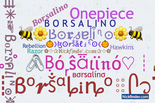 Nicknames for Borsalino B O R S A L I N O