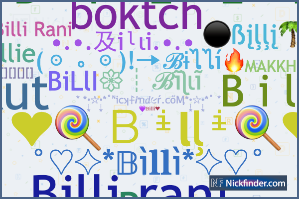 Nicknames for Billi: ✞𝖇𝖎𝖑𝖑𝖎✞, ⎯⎯⃝✰̶ʙꭵᥣᥣꭵ⚛࿐̶