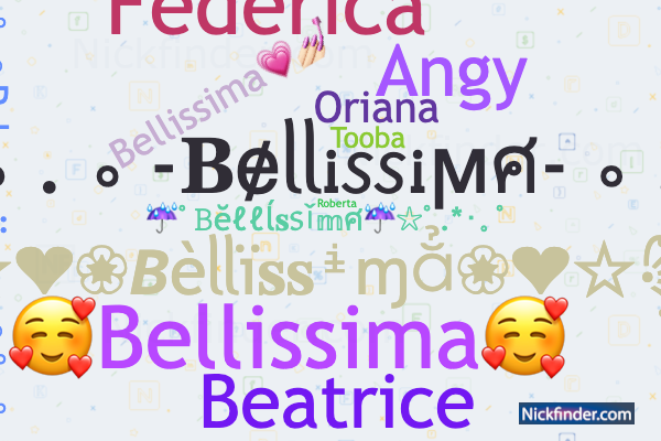 Nicknames for Bellissima Be ll i ssima Belisimo Bellissima