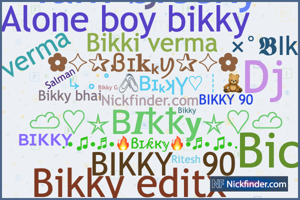 Nicknames for BIkky: ༒︎𝔹I𝖐𝖐ꪗ ༆, ꧁𓊈𒆜bikky𒆜𓊉