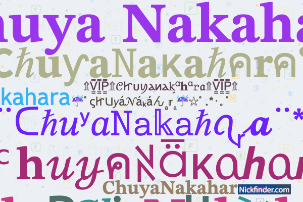 Nicknames for ChuyaNakahara: 🍷𝐂𝐡𝐮𝐲𝐚 𝐍𝐚𝐤𝐚𝐡𝐚𝐫𝐚🥀, Chūya  Naĸāhara, Chūya Nakahara, 🍷𝐂𝐡𝐮𝐲𝐚 𝐍𝐚𝐤𝐚𝐡𝐚𝐫𝐚,  𝐂𝐡𝐮𝐲𝐚𝐍𝐚𝐤𝐚𝐡𝐚𝐫𝐚