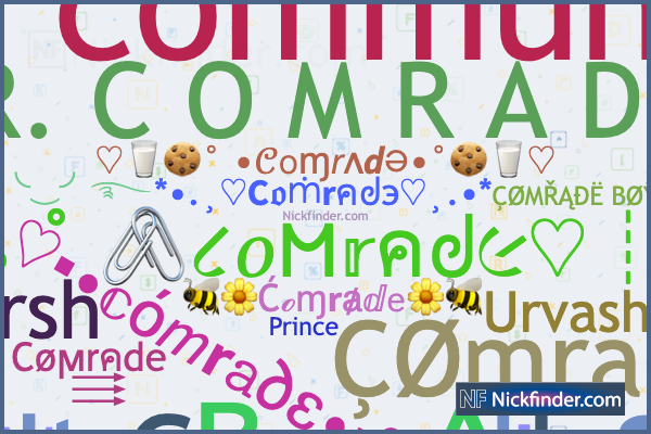Nicknames for Comrade: C O M R A D E, 𝙲☮︎𝙼𝚁⚠︎𝙳𝙴➪×͜×➀