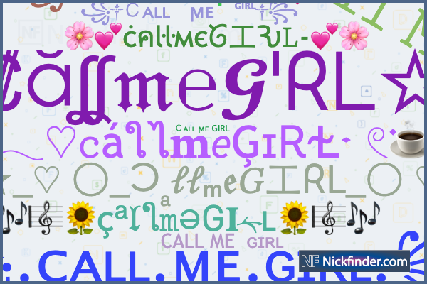 Nicknames for CallmeGIRL: ꧁.ᴄᴀʟʟ.ᴍᴇ.ɢɪʀʟ.꧂