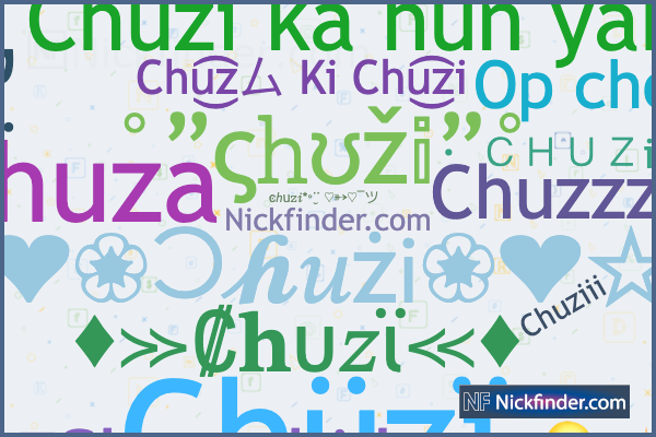 Nicknames for Chuzi: ♡♕༺𝓬𝓱𝓾𝔃𝓲𝓲༻♕♡, 匚HU乙i, Chuzi