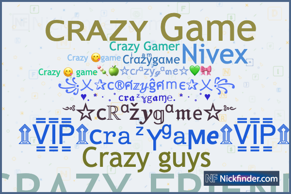 Nicknames for CrAZyGaming: ᴄʀᴀᴢʏGᴀᴍɪɴɢ, ༼ᶜᴿᴬᶻᵞ𒆜ʙᴏʏ༽﻿, ╰‿╯𝑪𝒓𝒂𝒛𝒚  𝑮𝒂𝒎𝒊𝒏𝒈✓, CRAZYメGAMING, CʀᴀᴢʏGᴀᴍɪɴɢ