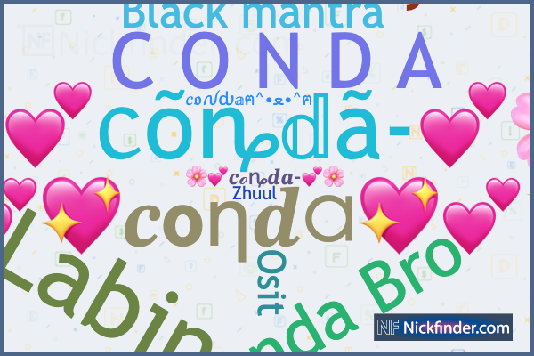 ♡ Nicknames for Conda: C O N D A, Labinot, Conda Bro