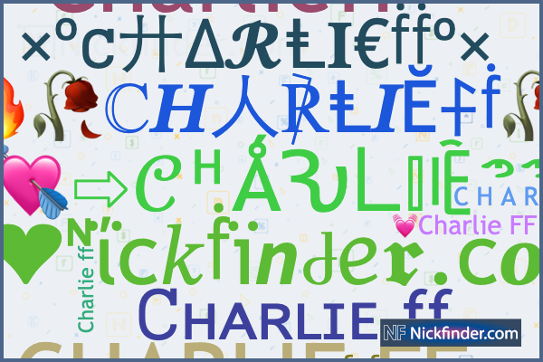 ♡. Nicknames for CHARLIEff: Ꮯʜᴀʀʟɪᴇ ff, CHARLIE FF, Charlie