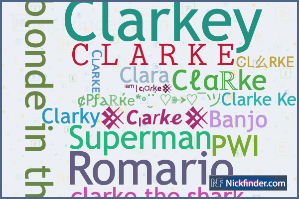 Nicknames for Clarke: 𝙲 𝙻 𝙰 𝚁 𝙺 𝙴, ϾᏞ么RKᎬ, Banjo