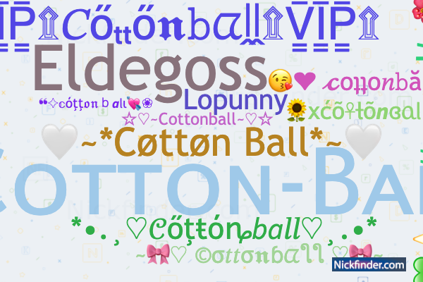 Nicknames for Cottonball: ♡Cᴏᴛᴛᴏɴ-Bᴀʟʟ♡, 🤍~*Cøttøn Ball*~🤍 ...