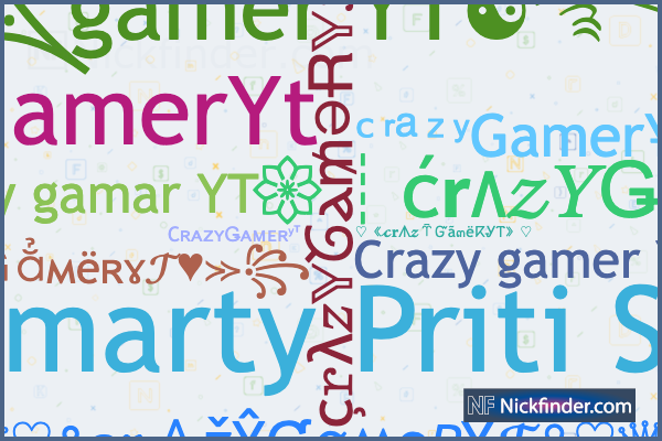 Nicknames for CrAZyGaming: ᴄʀᴀᴢʏGᴀᴍɪɴɢ, ༼ᶜᴿᴬᶻᵞ𒆜ʙᴏʏ༽﻿, ╰‿╯𝑪𝒓𝒂𝒛𝒚  𝑮𝒂𝒎𝒊𝒏𝒈✓, CRAZYメGAMING, CʀᴀᴢʏGᴀᴍɪɴɢ