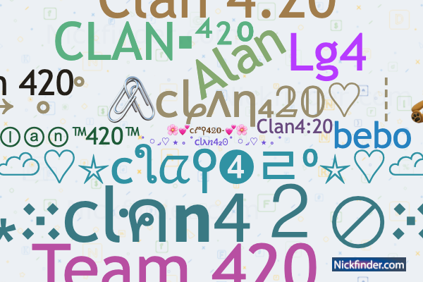 Spitznamen und stilvolle Namen für Clan420 - Nickfinder.com
