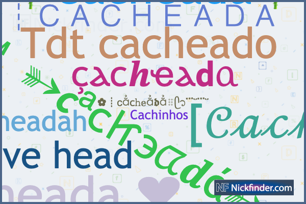 Nicknames for Cacheada: [𝒞𝒶𝒸𝒽𝑒𝒶𝒹𝒶], ☆┆ＣＡＣＨＥＡＤＡ