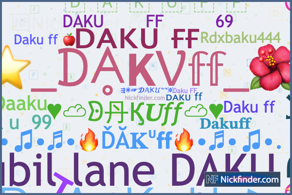 Nicknames for DAKUff: 𝙳𝙰𝙺𝚄ㅤ𝙵𝙵☂︎, 亗 Ｄ Ａ Ｋ Ｕ ꔪ ff 