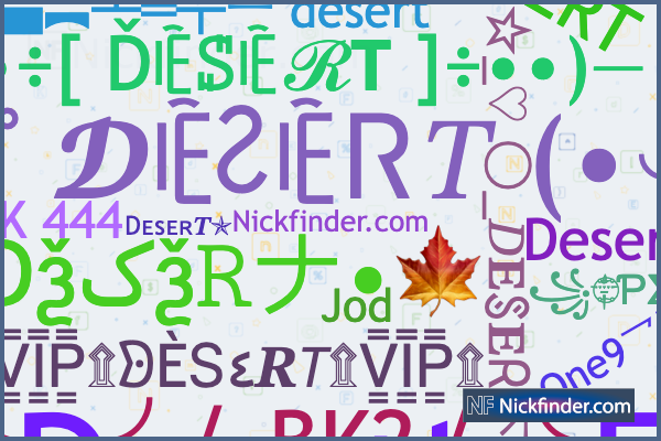 ♡ Nicknames for DESERT: ╰‿╯DESERT乡ᴳᴼᴰ, DESERTㅤ