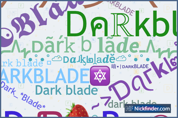 Nicknames for Darkblade: ☬☆꧁࿇Ðɑʀҟɮʟǟɖɛ࿇꧂☆☬, ĐᴀʀᴋㅤƁʟᴀᴅᴇ