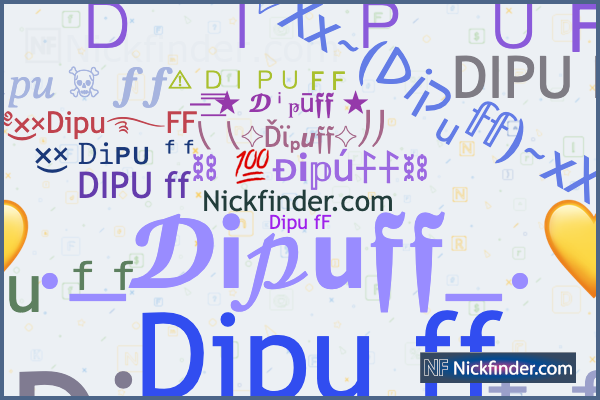 Nicknames for Dipuff: ༄×͜×Di℘u࿐FF, ᴅɪᴘᴜ ᶠᶠ, ༄×͜×Dipu࿐FF