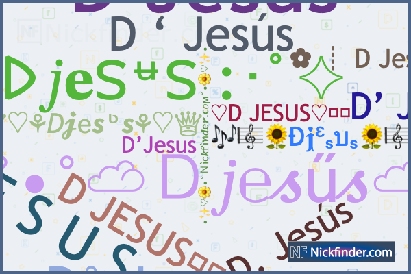 Nicknames and stylish names for Djesus - Nickfinder.com