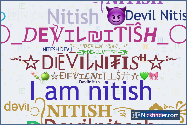 Nicknames for Nitishbabu: Nitish babu, Nitish 🤞💔 babu, Nitish Babu ✓✓, Mr  nitish, Nitesh babu
