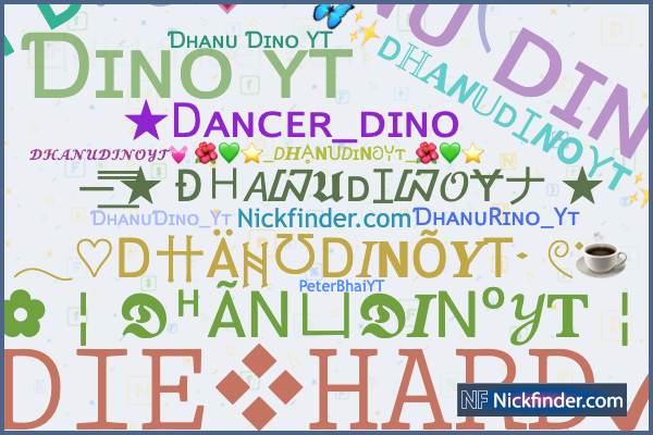 Nicknames for DHANUDINOYT: ƊʜᴀɴᴜƊɪɴᴏ_Yᴛ