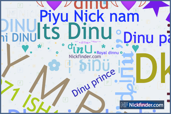 Nicknames for Dinu: Mʀ᭄⚔ⒹⒾⓃⓊ❖YT࿐, ꧁☆◤ᴅⲓⲛᴜ