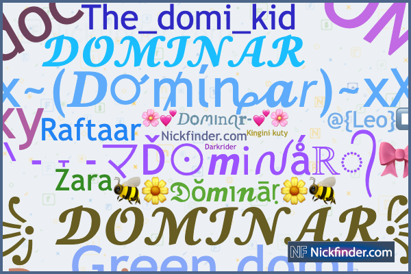 Nicknames for Dominus: ✰Domiήuຮ✰, 𝔇Ømiήᵘs, xXDOMINUSXx