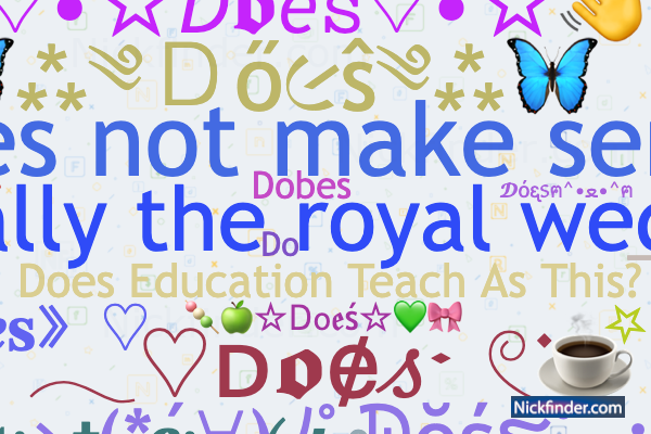 Nicknames for Does: KING, does it king, Does are, You, Zx Gamer