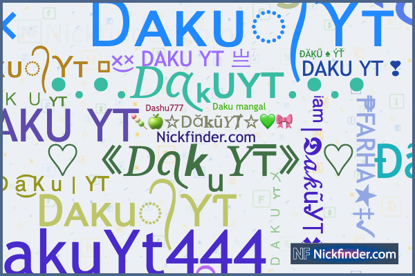 Nicknames for DakuYT: 亗ㅤᎠᴀκᴜ᭄Ƴᴛㅤ⸙, ×͜× Ꭰᴀκᴜ᭄Ƴᴛ