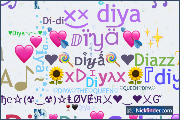 Nicknames for Diya: ꧁༒DIYA༒꧂, 🖤 Cᴜᴛᴇ ︎Dɪʏᴀ 🖤, ๖ۣۜƊΐyส♛, ⑅⃝ ♡⋆♡DIYA♡⋆ ...